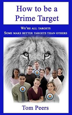 Bild des Verkufers fr How to Be a Prime Target: We're All Targets - Some Make Better Targets Than Others zum Verkauf von GreatBookPrices