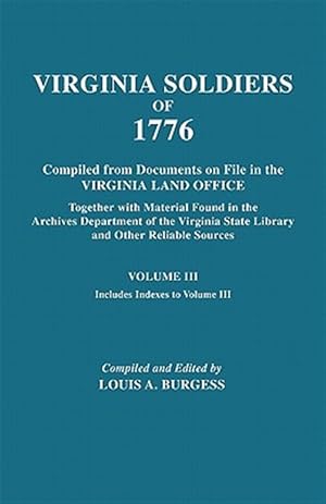 Bild des Verkufers fr Virgina Soldiers of 1776. Compiled from Documents on File in the Virginia Land Office. In Three Volumes. Volume III zum Verkauf von GreatBookPrices