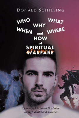 Imagen del vendedor de Who What Why When Where and How of Spiritual Warfare: A Growing Christian's Revelation Through Battles and Victories a la venta por GreatBookPrices