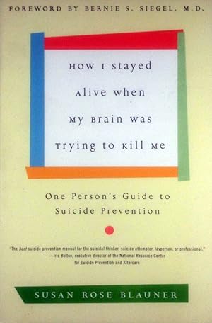 Seller image for How I Stayed Alive When My Brain Was Trying to Kill Me: One Person's Guide to Suicide Prevention for sale by Kayleighbug Books, IOBA