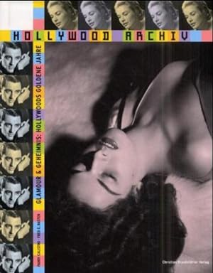 Das Hollywood-Archiv: Glamour & Geheimnis: Hollywoods Goldene Jahre. Ein Angel-City-Press-Buch.