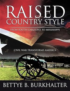 Seller image for Raised Country Style from South Carolina to Mississippi : Civil War Transforms America for sale by GreatBookPrices