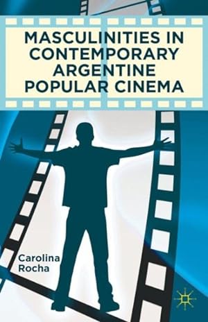Imagen del vendedor de Masculinities in Contemporary Argentine Popular Cinema a la venta por GreatBookPrices