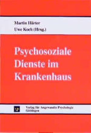 Psychosoziale Dienste im Krankenhaus. Schriftenreihe Organisation und Medizin.