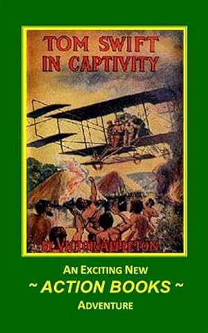 Seller image for Tom Swift 13 - Tom Swift in Captivity: Or a Daring Escape by Airship for sale by GreatBookPrices