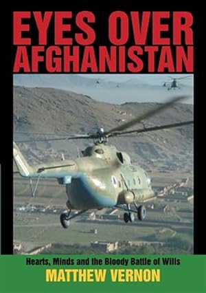 Immagine del venditore per Eyes Over Afghanistan: Hearts, Minds, and the Bloody Battle of Wills venduto da GreatBookPrices