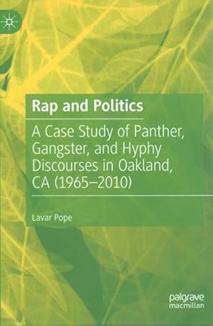 Seller image for Rap and Politics : A Case Study of Panther, Gangster, and Hyphy Discourses in Oakland, CA (1965-2010) for sale by GreatBookPrices