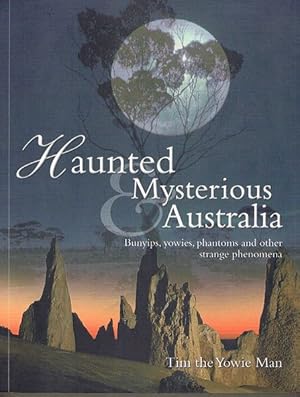 Haunted and Mysterious Australia: Bunyips, yowies, phantoms and other strange phenomena