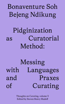 Immagine del venditore per Pidginization as Curatorial Method: Messing with Languages and Praxes of Curating (Paperback or Softback) venduto da BargainBookStores