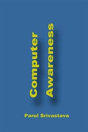 Immagine del venditore per Computer Awareness : A Book Focussed on Ms Office and Computer in General venduto da GreatBookPrices