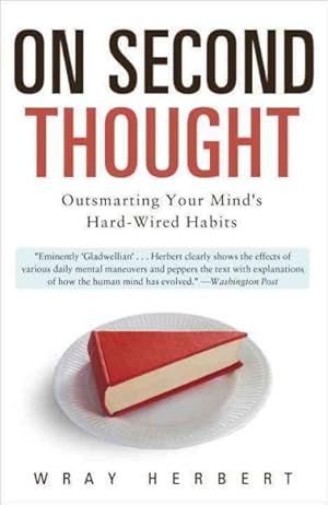 Immagine del venditore per On Second Thought : Outsmarting Your Mind's Hard-Wired Habits venduto da GreatBookPrices