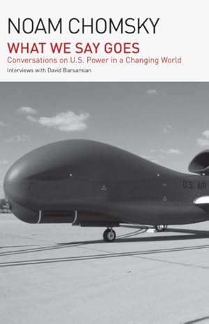 Immagine del venditore per What We Say Goes : Conversations on U.s. Power in a Changing World venduto da GreatBookPrices