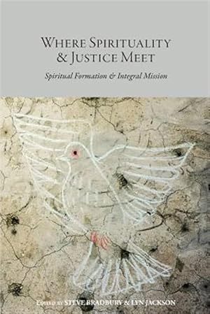 Seller image for Where Spirituality & Justice Meet: Spiritual Formation & Integral Mission for sale by GreatBookPrices