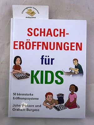 Schacheröffnungen für KIDS - 50 bärenstarke Eröffnungssysteme. Aus dem Englischen übertragen von ...