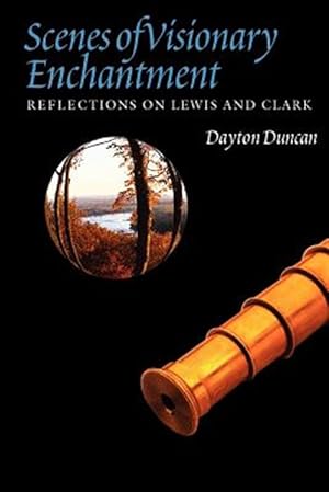 Seller image for Scenes of Visionary Enchantment : Reflections on Lewis and Clark for sale by GreatBookPrices
