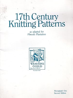 Image du vendeur pour 17th Century Knitting Patterns (as adapted for Plimoth Plantation) Monograph One, Second Edition. mis en vente par Birkitt's Books