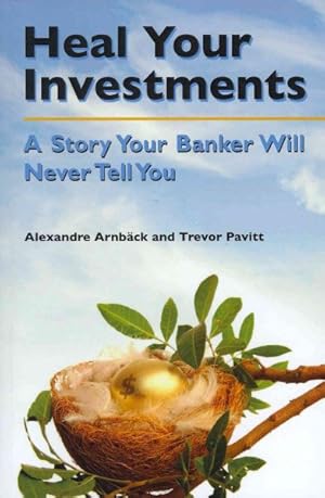 Bild des Verkufers fr Heal Your Investments : A Story Your Banker Will Never Tell You zum Verkauf von GreatBookPrices