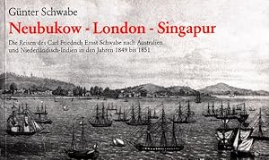 Seller image for Neubukow - London - Singapur : Die Reisen des Carl Friedrich Ernst Schwabe nach Australien und Niederlndisch-Indien in den Jahren 1849 bis 1851 nach seinen Aufzeichnungen und Briefen herausgegeben und kommentiert. for sale by Versandantiquariat Nussbaum