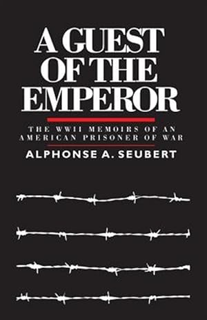 Imagen del vendedor de A Guest of the Emperor: The WWII Memoirs of an American Prisoner of War a la venta por GreatBookPrices