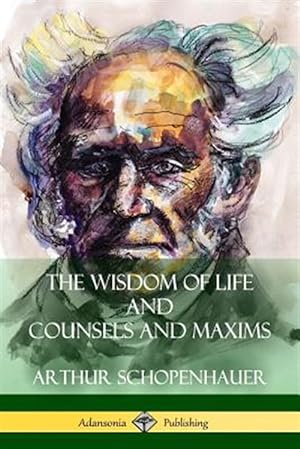 Seller image for The Wisdom of Life and Counsels and Maxims for sale by GreatBookPrices