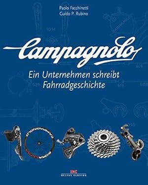 Bild des Verkufers fr Campagnolo: Ein Unternehmen schreibt Fahrradgeschichte zum Verkauf von Volker Ziesing