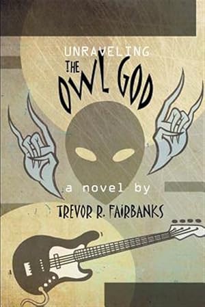 Bild des Verkufers fr Unraveling the Owl God : A Black Metal Prayer zum Verkauf von GreatBookPrices