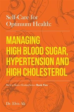 Seller image for Self-care for Optimum Health : Managing Hypoglycemia, High Blood Pressure & Hypertension for sale by GreatBookPrices