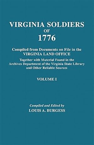 Bild des Verkufers fr Virginia Soldiers of 1776. Compiled from Documents on File in the Virginia Land Office. In Three Volumes. Volume I zum Verkauf von GreatBookPrices