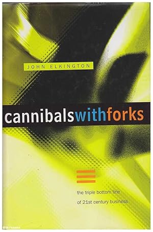 Imagen del vendedor de Cannibals With Forks: The Triple Bottom Line of 21st Century Business a la venta por Mr Pickwick's Fine Old Books