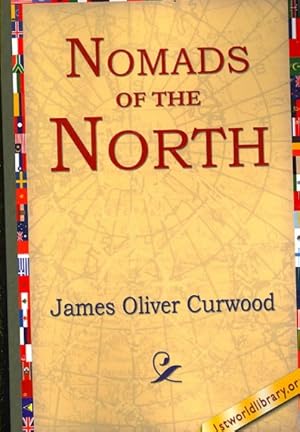 Seller image for Nomads Of The North : A Story of Romance and Adventure Under the Open Stars for sale by GreatBookPrices