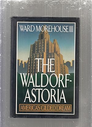 Immagine del venditore per The Waldorf-Astoria: America's Gilded Dream venduto da Old Book Shop of Bordentown (ABAA, ILAB)