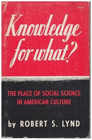 Knowledge For What? The place of social science in American culture.