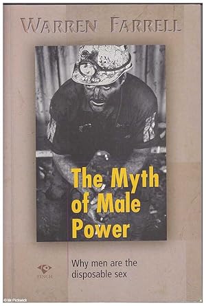 Imagen del vendedor de The Myth of Male Power: Why Men Are the Disposable Sex a la venta por Mr Pickwick's Fine Old Books