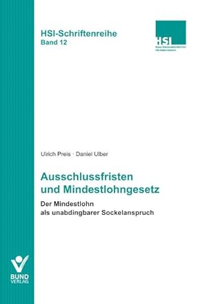 Immagine del venditore per Ausschlussfristen und Mindestlohngesetz : der Mindestlohn als unabdingbarer Sockelanspruch. Ulrich Preis/Daniel Ulber / Hugo Sinzheimer Institut fr Arbeitsrecht: HSI-Schriftenreihe ; Bd. 12 venduto da NEPO UG