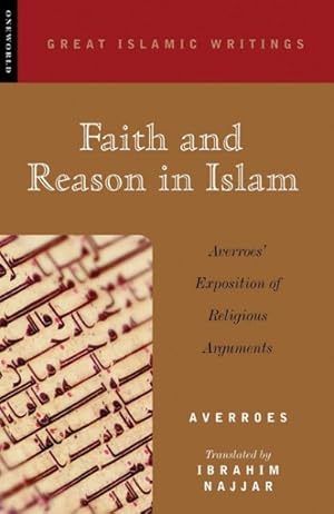 Image du vendeur pour Faith and Reason in Islam : Averroes' Exposition of Religious Arguments mis en vente par GreatBookPrices