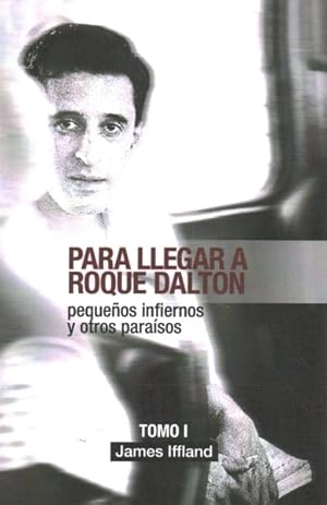 Image du vendeur pour Para Llegar A Roque Dalton: Pequeos Infiernos Y Otros Parasos (estudio Poltico-Potico) mis en vente par GreatBookPrices