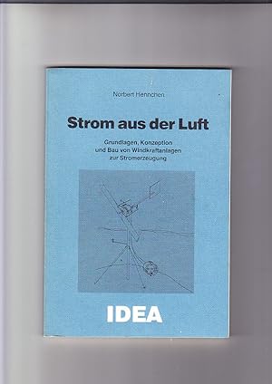 Bild des Verkufers fr Strom aus der Luft: Grundlagen, Konzeption u. Bau von Windkraftanlagen zur Stromerzeugung. zum Verkauf von Elops e.V. Offene Hnde