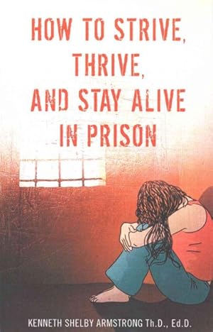 Seller image for How to Strive, Thrive, and Stay Alive in Prison for sale by GreatBookPrices