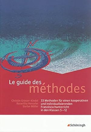 Le guide des méthodes: 33 Methoden für einen kooperativen und individualisierenden Französischunt...