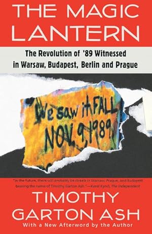 Bild des Verkufers fr The Magic Lantern: The Revolution of '89 Witnessed in Warsaw, Budapest, Berlin, and Prague zum Verkauf von AHA-BUCH GmbH