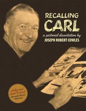 Seller image for Recalling Carl : Essays and Images Regarding the World's Most Prolific Best-selling Storyteller and Master Cartoonist for sale by GreatBookPrices