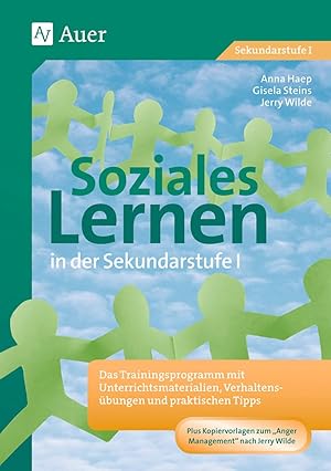 Bild des Verkufers fr Soziales Lernen in der Sekundarstufe I : das Trainingsprogramm mit Unterrichtsmaterialien, Verhaltensbungen und praktischen Tipps ; plus Kopiervorlagen zum "Anger management" nach Jerry Wilde : zum Verkauf von Versand-Antiquariat Konrad von Agris e.K.