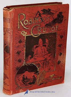 The Life and Strange Surprising Adventures of Robinson Crusoe of York, Mariner, As Related by Him...