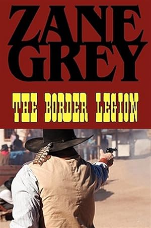 Imagen del vendedor de The Border Legion a la venta por GreatBookPrices