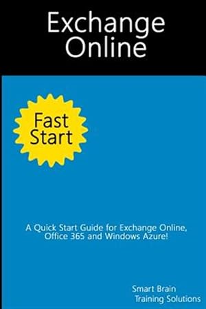 Immagine del venditore per Exchange Online Fast Start : A Quick Start Guide for Exchange Online, Office 365 and Windows Azure venduto da GreatBookPrices