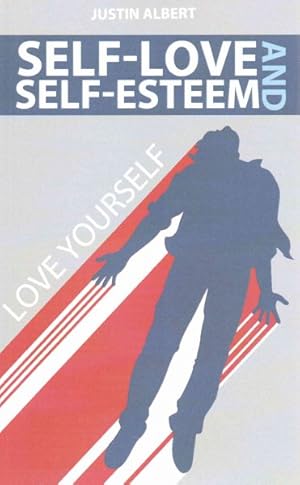 Imagen del vendedor de Self Esteem and Self Love : A Practical Guide to Unconditional Self Love a la venta por GreatBookPrices