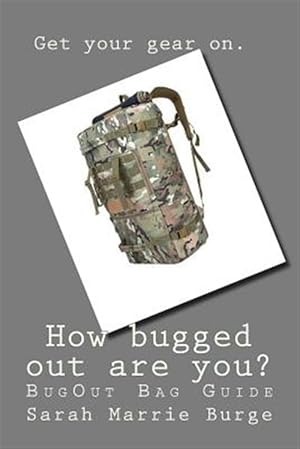 Seller image for How Bugged Out Are You?: Bugout Bag Guide for sale by GreatBookPrices