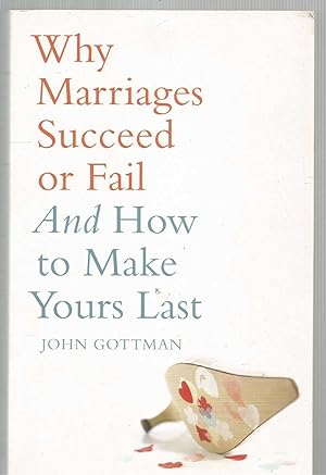 Immagine del venditore per Why Marriages Succeed or Fail - and how to make yours last venduto da Turn The Page Books