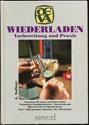 Wiederladen - Vorbereitung und Praxis ; [Patronen für Lang- und Kurzwaffen, technische Grundkennt...