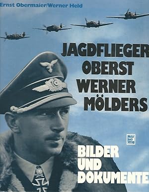 Jagdflieger Oberst Werner Mölders : Bilder und Dokumente. Unter Mitarbeit von Luise Petzolt-Mölders.
